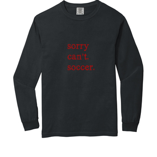 Dallas Texans - Comfort Colors ® Heavyweight Ring Spun Long Sleeve Tee with Sorry Can't Soccer Graphic