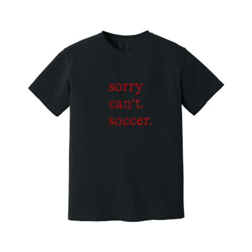 Dallas Texans - Comfort Colors ® Heavyweight Ring Spun Tee - Dallas Texans with Sorry Can't. Soccer Graphic.