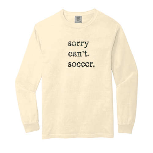 Dallas Texans - Comfort Colors ® Heavyweight Ring Spun Long Sleeve Tee with Sorry Can't Soccer Graphic