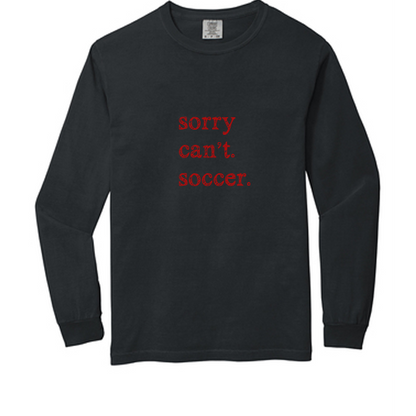 Dallas Texans - Comfort Colors ® Heavyweight Ring Spun Long Sleeve Tee with Sorry Can't Soccer Graphic