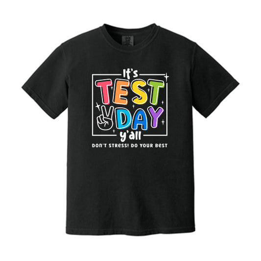 It's Test Day Y'all!! - Comfort Colors Tee